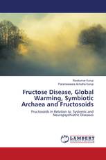Fructose Disease, Global Warming, Symbiotic Archaea and Fructosoids