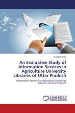 An Evaluative Study of Information Services in Agriculture University Libraries of Uttar Pradesh
