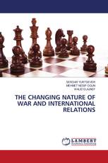 THE CHANGING NATURE OF WAR AND INTERNATIONAL RELATIONS