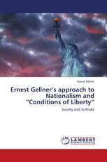 Ernest Gellner’s approach to Nationalism and “Conditions of Liberty”