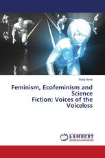 Feminism, Ecofeminism and Science Fiction: Voices of the Voiceless