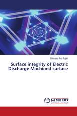 Surface integrity of Electric Discharge Machined surface