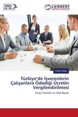 Türkiye’de İşverenlerin Çalışanlara Ödediği Ücretin Vergilendirilmesi