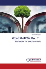 What Shall We Do , ? !