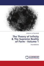 The Theory of Infinity & The Supreme Reality of Form - Volume 1