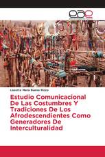 Estudio Comunicacional De Las Costumbres Y Tradiciones De Los Afrodescendientes Como Generadores De Interculturalidad