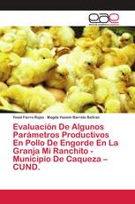 Evaluación De Algunos Parámetros Productivos En Pollo De Engorde En La Granja Mi Ranchito - Municipio De Caqueza – CUND.