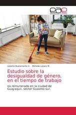 Estudio sobre la desigualdad de género, en el tiempo de trabajo