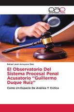 El Observatorio Del Sistema Procesal Penal Acusatorio “Guillermo Duque Ruíz”