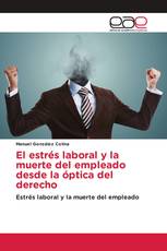 El estrés laboral y la muerte del empleado desde la óptica del derecho