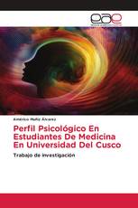 Perfil Psicológico En Estudiantes De Medicina En Universidad Del Cusco