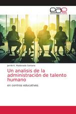 Un analisis de la administración de talento humano