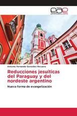 Reducciones jesuíticas del Paraguay y del nordeste argentino