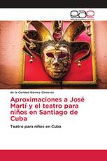 Aproximaciones a José Martí y el teatro para niños en Santiago de Cuba