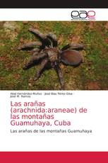 Las arañas (arachnida:araneae) de las montañas Guamuhaya, Cuba