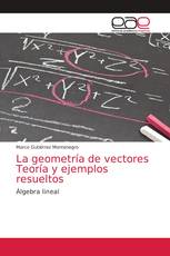 La geometría de vectores Teoría y ejemplos resueltos