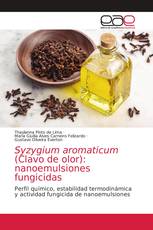 Syzygium aromaticum (Clavo de olor): nanoemulsiones fungicidas