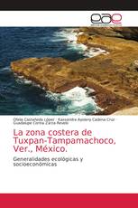 La zona costera de Tuxpan-Tampamachoco, Ver., México.