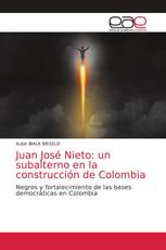 Juan José Nieto: un subalterno en la construcción de Colombia