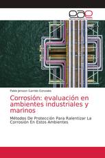Corrosión: evaluación en ambientes industriales y marinos