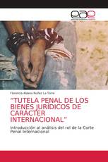 “TUTELA PENAL DE LOS BIENES JURÍDICOS DE CARÁCTER INTERNACIONAL”