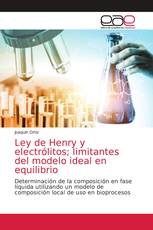 Ley de Henry y electrólitos; limitantes del modelo ideal en equilibrio