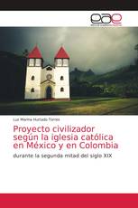 Proyecto civilizador según la iglesia católica en México y en Colombia