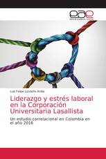 Liderazgo y estrés laboral en la Corporación Universitaria Lasallista