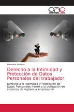 Derecho a la Intimidad y Protección de Datos Personales del trabajador