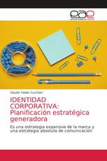 IDENTIDAD CORPORATIVA: Planificación estratégica generadora