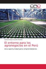 El entorno para los agronegocios en el Perú