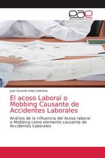 El acoso Laboral o Mobbing Causante de Accidentes Laborales