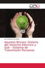 Apuntes Breves: Historia del Derecho Eléctrico y Sub – Sistema de Transmisión Peruanos