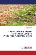Socio Economic Factors Influencing Cowpea Production:A Farmer's Guide