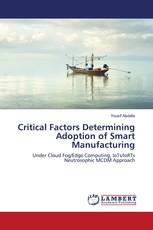 Critical Factors Determining Adoption of Smart Manufacturing