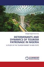 DETERMINANTS AND DYNAMICS OF TOURISM PATRONAGE IN NIGERIA