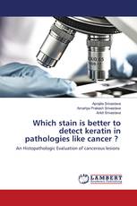 Which stain is better to detect keratin in pathologies like cancer ?