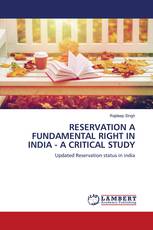 RESERVATION A FUNDAMENTAL RIGHT IN INDIA - A CRITICAL STUDY