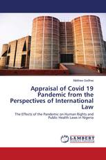 Appraisal of Covid 19 Pandemic from the Perspectives of International Law