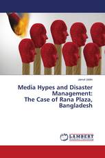 Media Hypes and Disaster Management: The Case of Rana Plaza, Bangladesh
