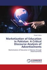 Marketization of Education in Pakistan: A Critical Discourse Analysis of Advertisements