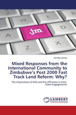 Mixed Responses from the International Community to Zimbabwe’s Post 2000 Fast Track Land Reform: Why?
