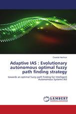 Adaptive IAS : Evolutionary autonomous optimal fuzzy path finding strategy
