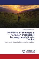 The effects of commercial farms on smallholder Farming population in Zambia
