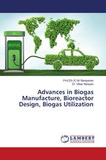 Advances in Biogas Manufacture, Bioreactor Design, Biogas Utilization