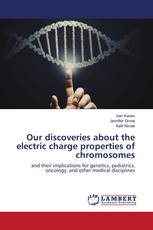 Our discoveries about the electric charge properties of chromosomes