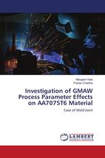 Investigation of GMAW Process Parameter Effects on AA7075T6 Material