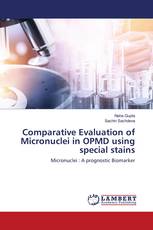 Comparative Evaluation of Micronuclei in OPMD using special stains