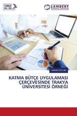 KATMA BÜTÇE UYGULAMASI ÇERÇEVESİNDE TRAKYA ÜNİVERSİTESİ ÖRNEĞİ