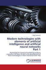 Modern technologies with elements of artificial intelligence and artificial neural networks Part 1